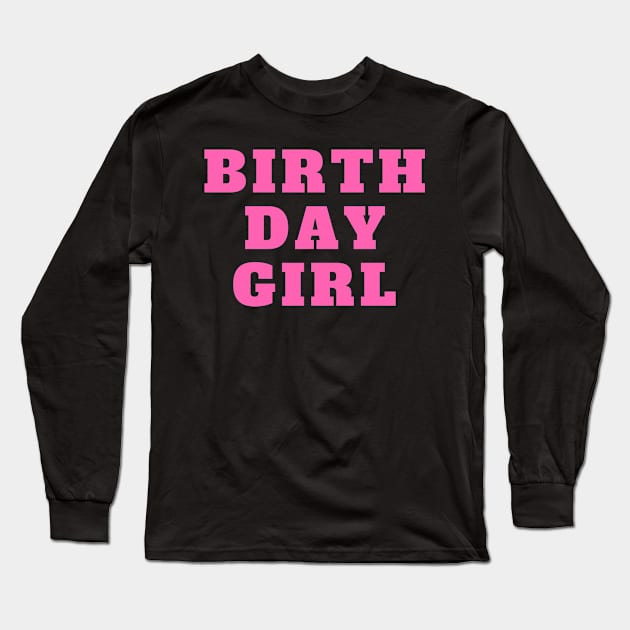 Birthday Girl Long Sleeve T-Shirt by amitsurti